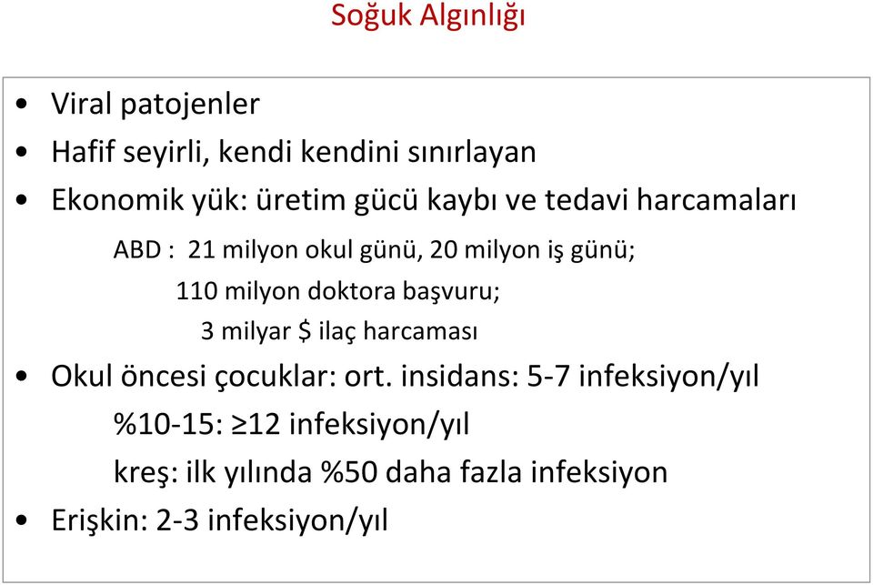 doktora başvuru; 3 milyar $ ilaç harcaması Okul öncesi çocuklar: ort.