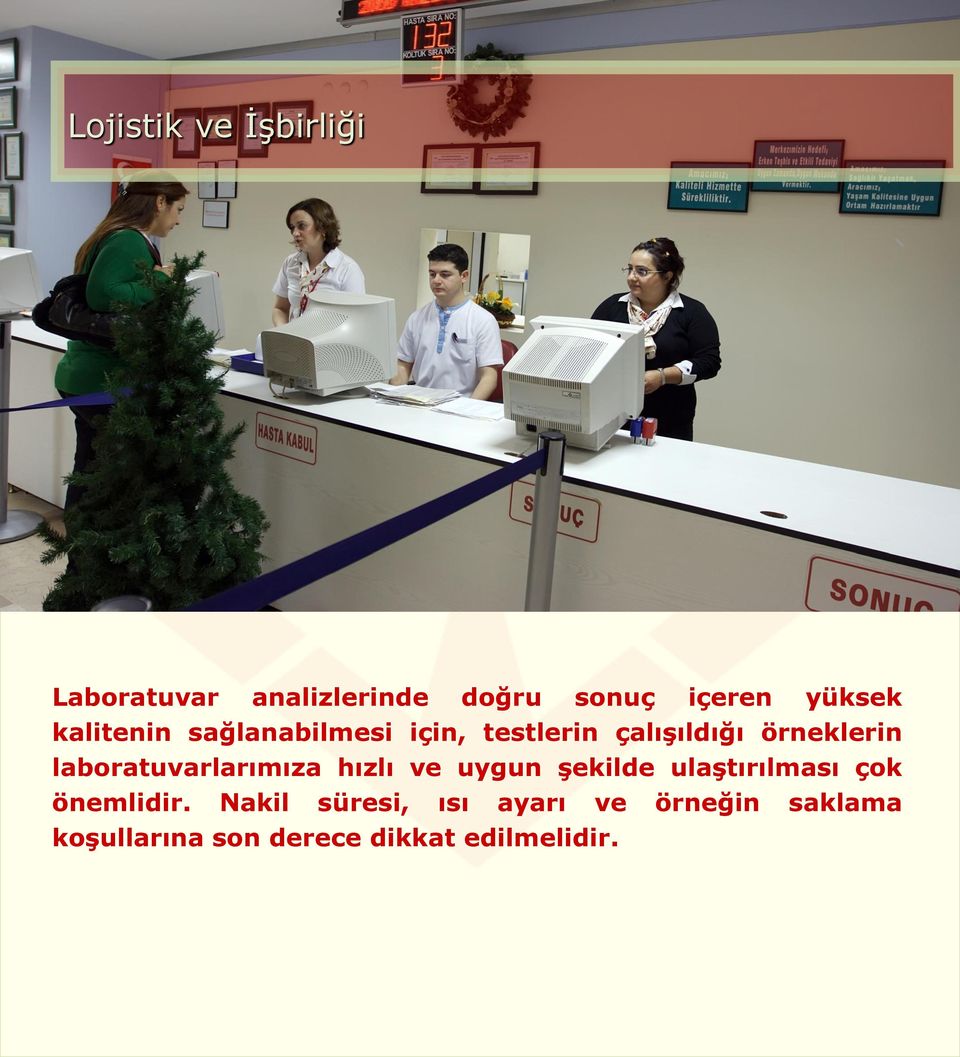 laboratuvarlarımıza hızlı ve uygun şekilde ulaştırılması çok önemlidir.