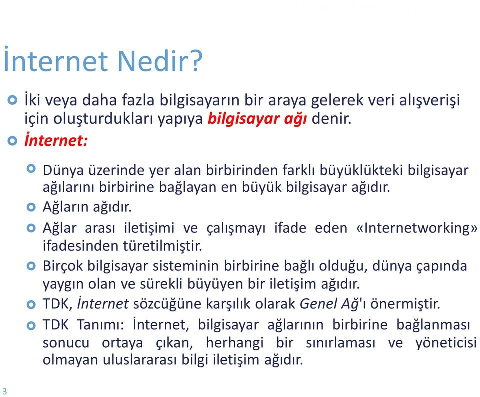 Ağlar arası iletişimi ve çalışmayı ifade eden «Internetworking» ifadesinden türetilmiştir.