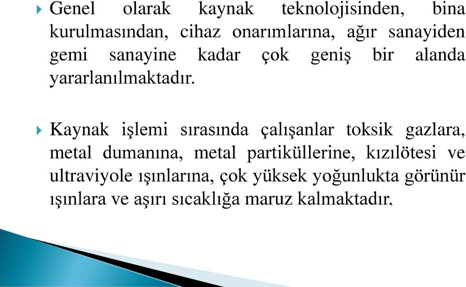 Kaynak işlemi sırasında çalışanlar toksik gazlara, metal dumanına, metal partiküllerine,