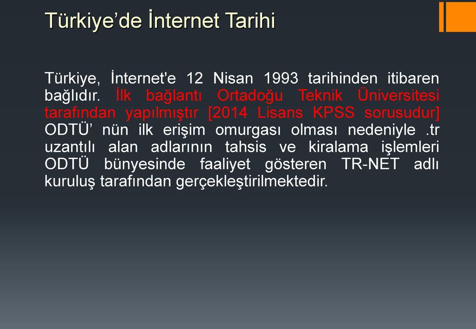 ODTÜ nün ilk erişim omurgası olması nedeniyle.