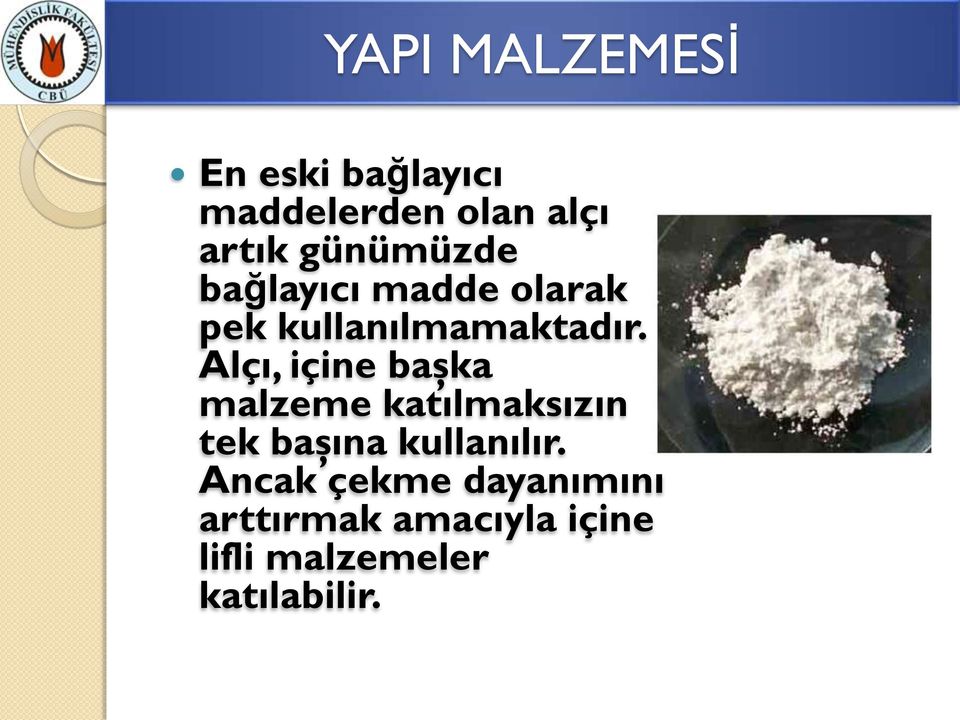 Alçı, içine başka malzeme katılmaksızın tek başına