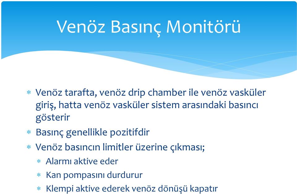 Basınç genellikle pozitifdir Venöz basıncın limitler üzerine çıkması;