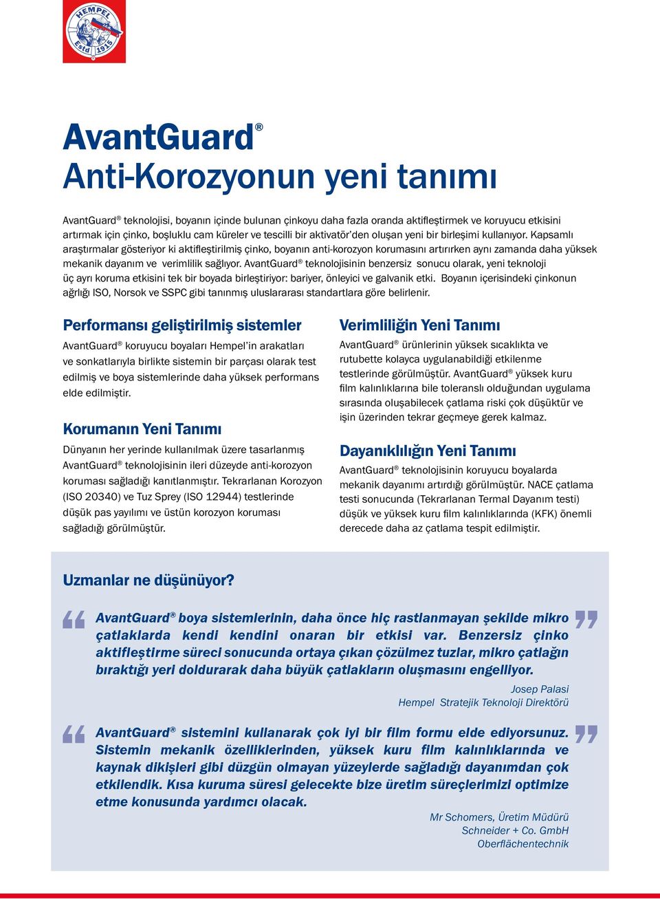 Kapsamlı araştırmalar gösteriyor ki aktifleştirilmiş çinko, boyanın anti-korozyon korumasını artırırken aynı zamanda daha yüksek mekanik dayanım ve verimlilik sağlıyor.