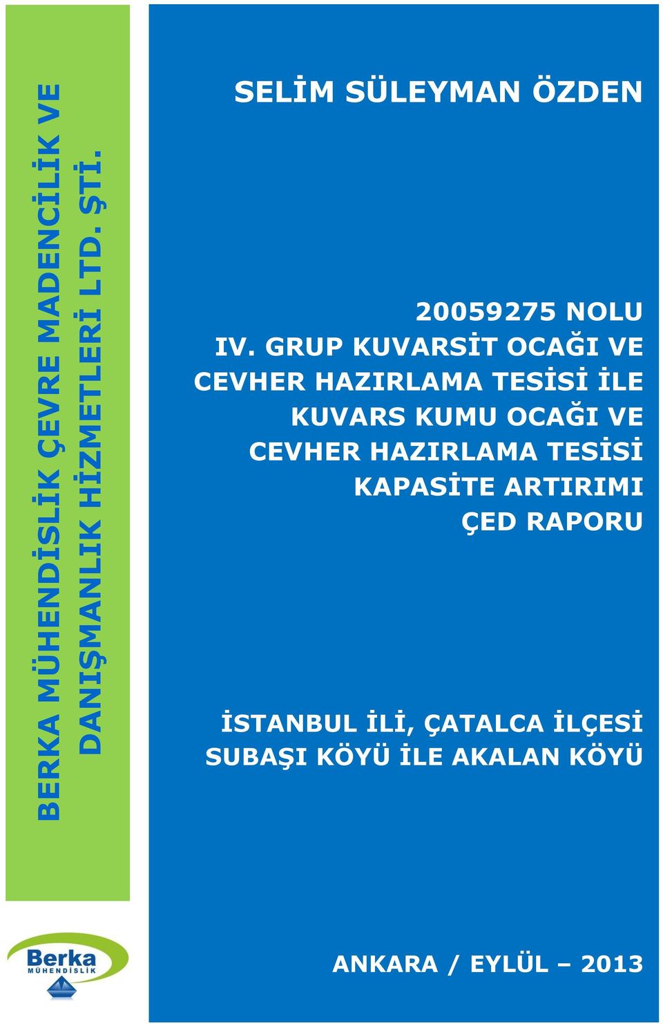 GRUP KUVARSİT OCAĞI VE CEVHER HAZIRLAMA TESİSİ İLE KUVARS KUMU OCAĞI VE