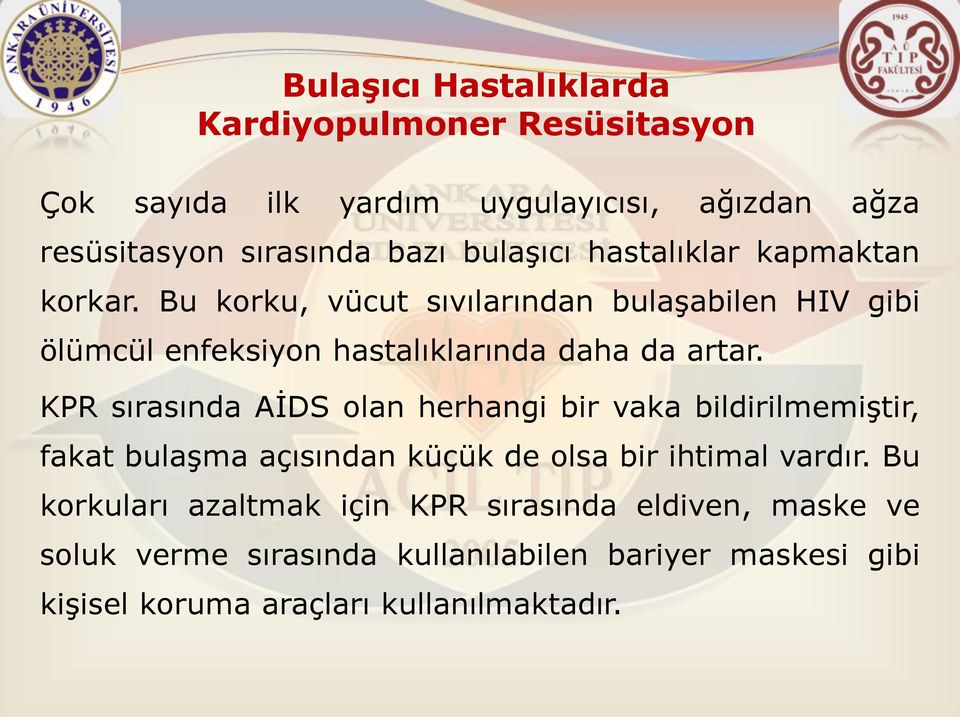 Bu korku, vücut sıvılarından bulaşabilen HIV gibi ölümcül enfeksiyon hastalıklarında daha da artar.