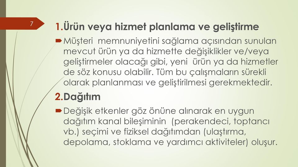 Tüm bu çalışmaların sürekli olarak planlanması ve geliştirilmesi gerekmektedir. 2.