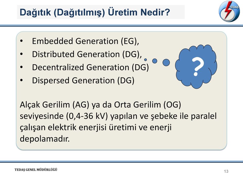 Generation (DG) Dispersed Generation (DG) Alçak Gerilim (AG) ya da Orta