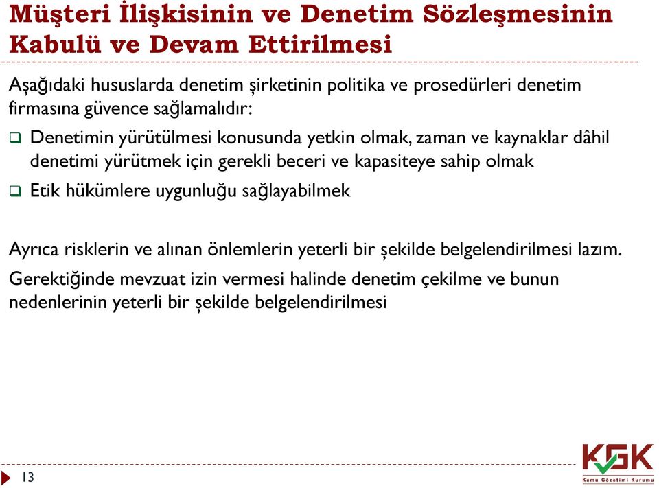 gerekli beceri ve kapasiteye sahip olmak Etik hükümlere uygunluğu sağlayabilmek Ayrıca risklerin ve alınan önlemlerin yeterli bir şekilde