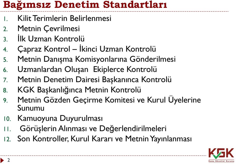 Metnin Denetim Dairesi Başkanınca Kontrolü 8. KGK Başkanlığınca Metnin Kontrolü 9.