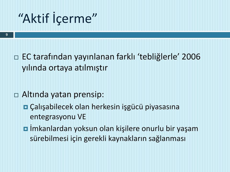 herkesin işgücü piyasasına entegrasyonu VE İmkanlardan yoksun olan