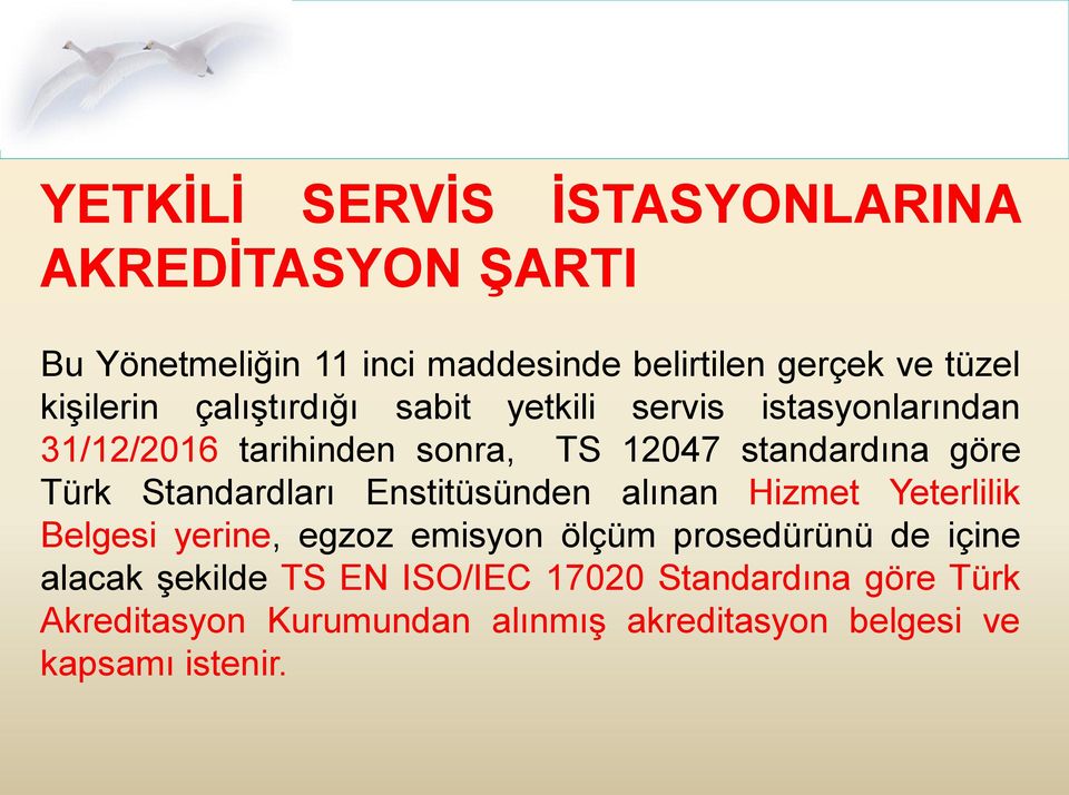 Türk Standardları Enstitüsünden alınan Hizmet Yeterlilik Belgesi yerine, egzoz emisyon ölçüm prosedürünü de içine