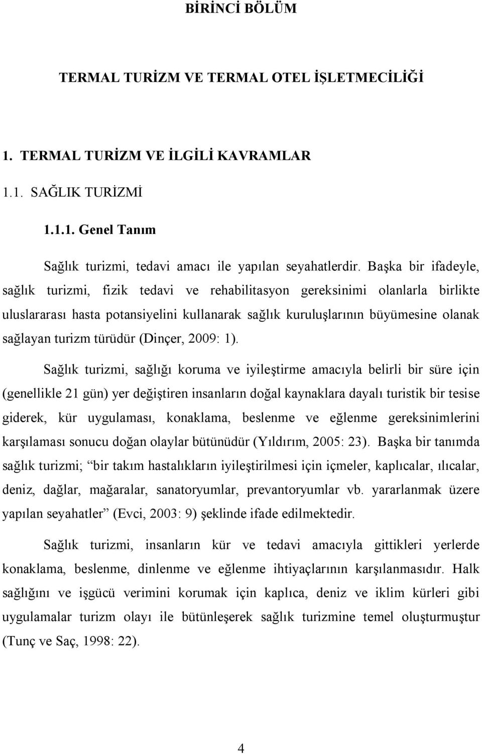 türüdür (Dinçer, 2009: 1).