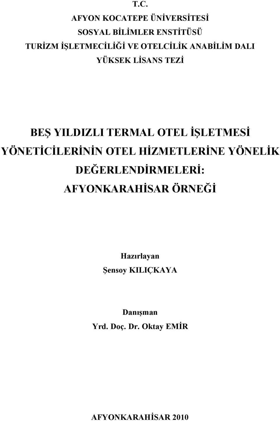 YÖNETİCİLERİNİN OTEL HİZMETLERİNE YÖNELİK DEĞERLENDİRMELERİ: AFYONKARAHİSAR