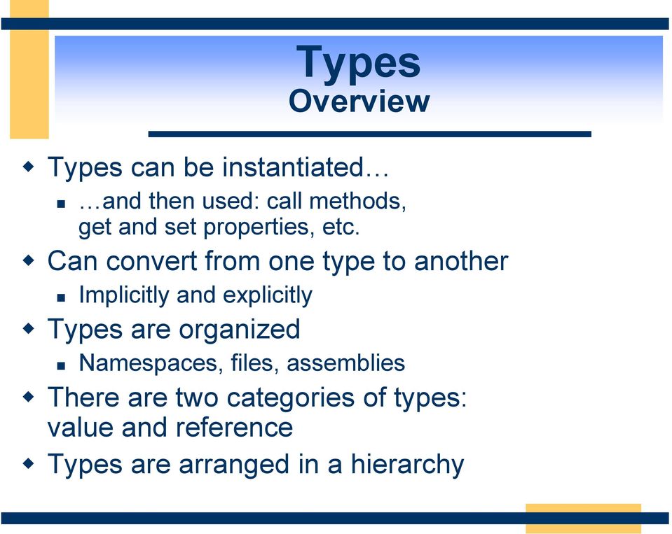 Can convert from one type to another Implicitly and explicitly Types are