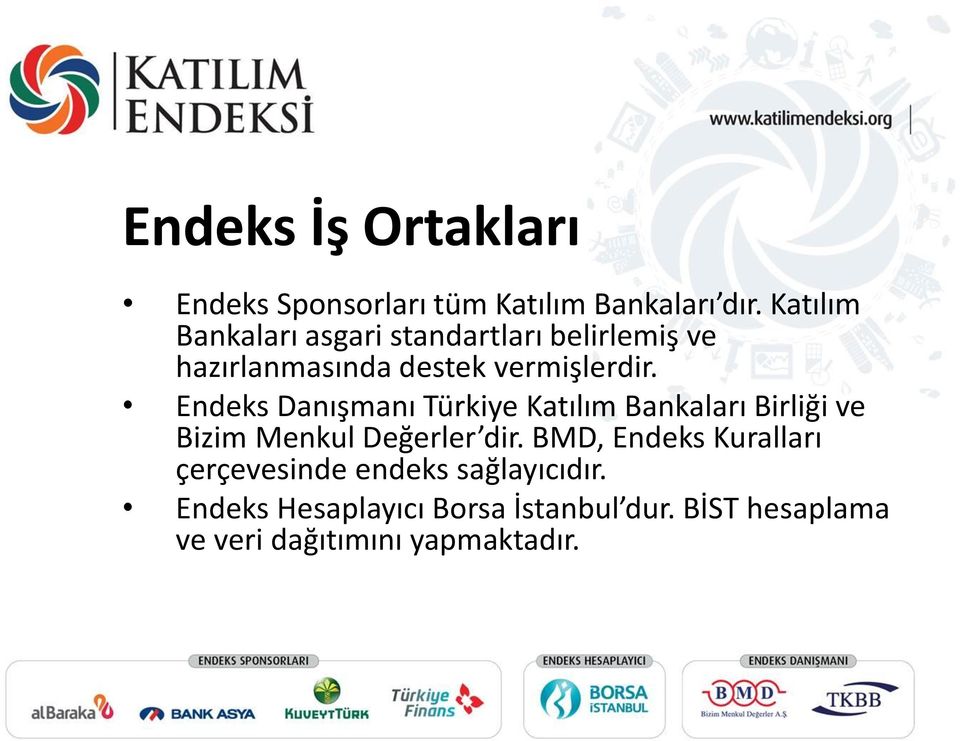 Endeks Danışmanı Türkiye Katılım Bankaları Birliği ve Bizim Menkul Değerler dir.
