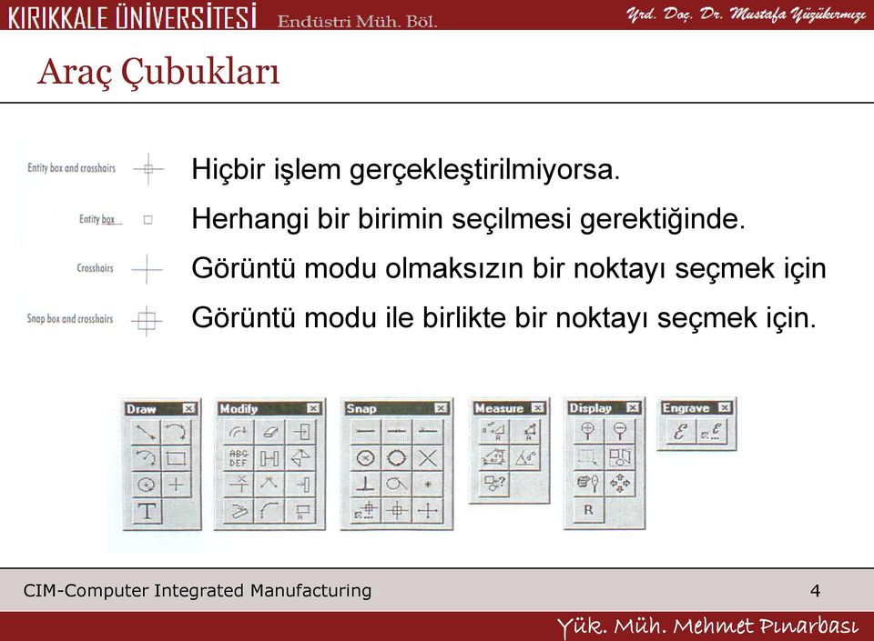 Herhangi bir birimin seçilmesi gerektiğinde.