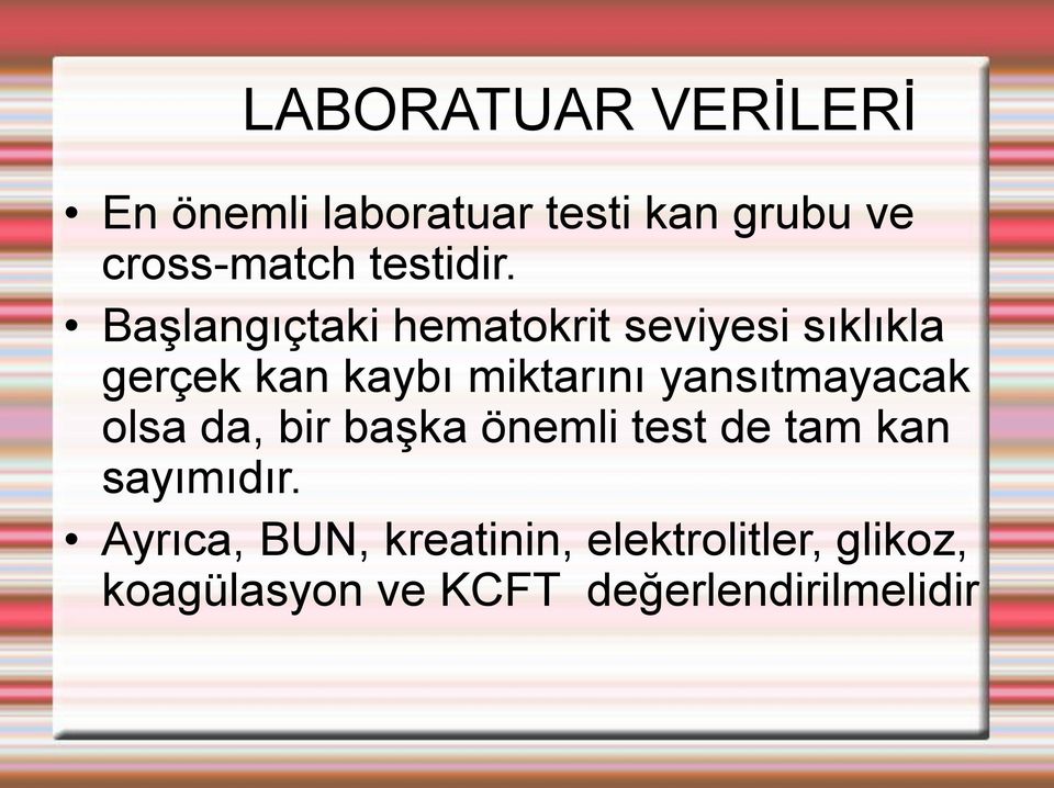 Başlangıçtaki hematokrit seviyesi sıklıkla gerçek kan kaybı miktarını