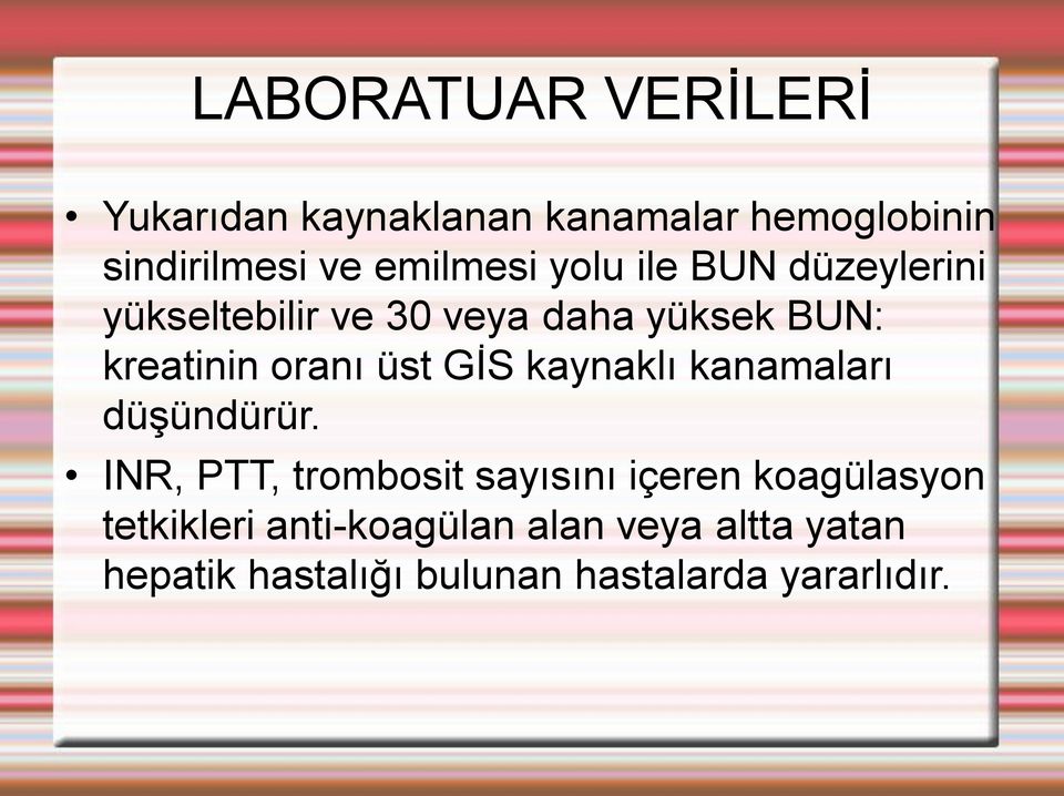 oranı üst GİS kaynaklı kanamaları düşündürür.