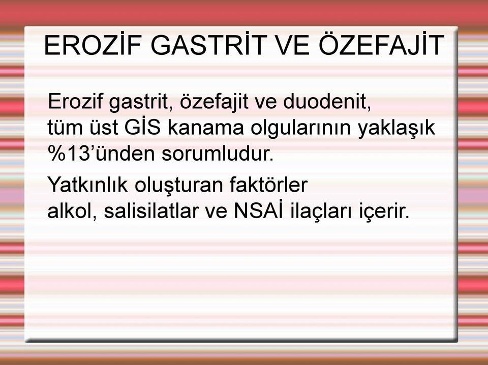 olgularının yaklaşık %13 ünden sorumludur.