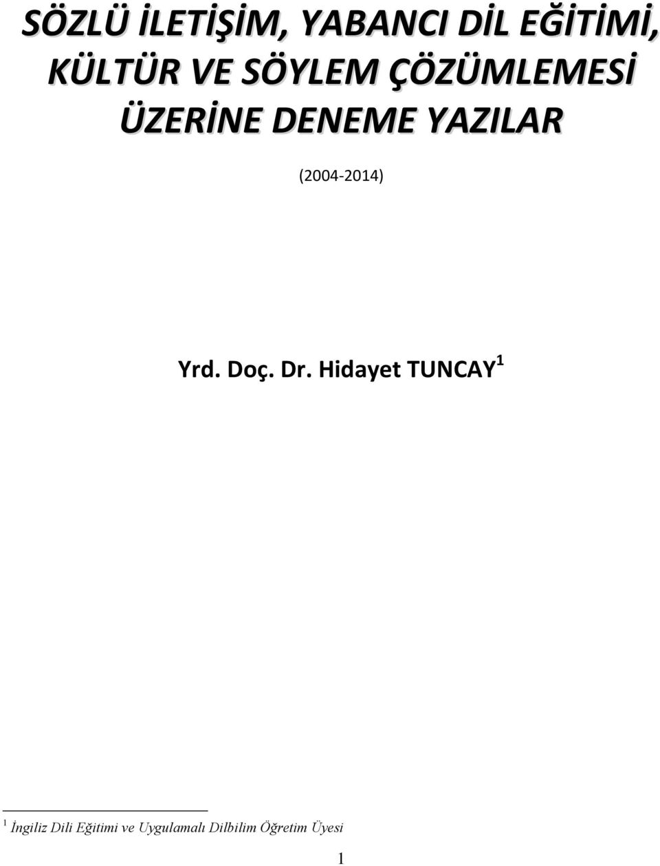 (2004-2014) Yrd. Doç. Dr.