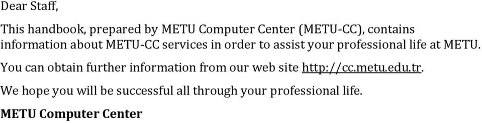 METU. You can obtain further information from our web site http://cc.metu.edu.tr.