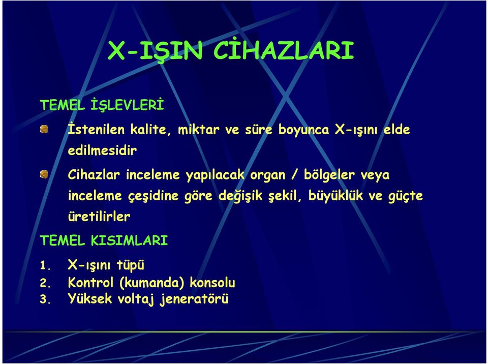 inceleme çeşidine göre değişik şekil, büyüklük ve güçte üretilirler TEMEL