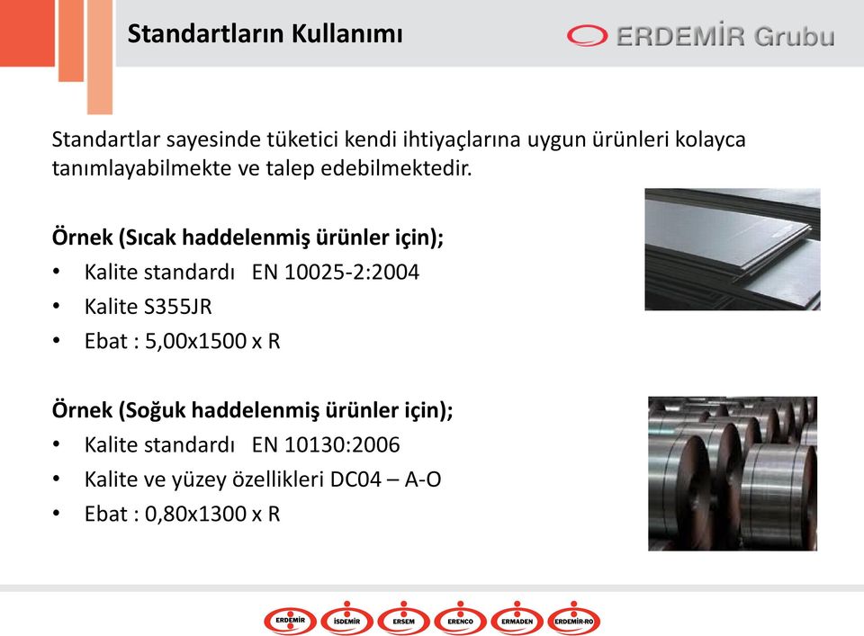 Örnek (Sıcak haddelenmiş ürünler için); Kalite standardı EN 10025-2:2004 Kalite S355JR Ebat :