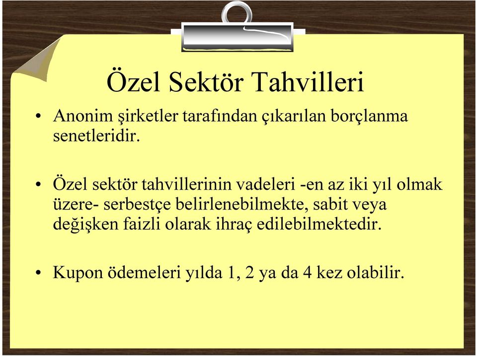 Özel sektör tahvillerinin vadeleri -en az iki yıl olmak üzere-