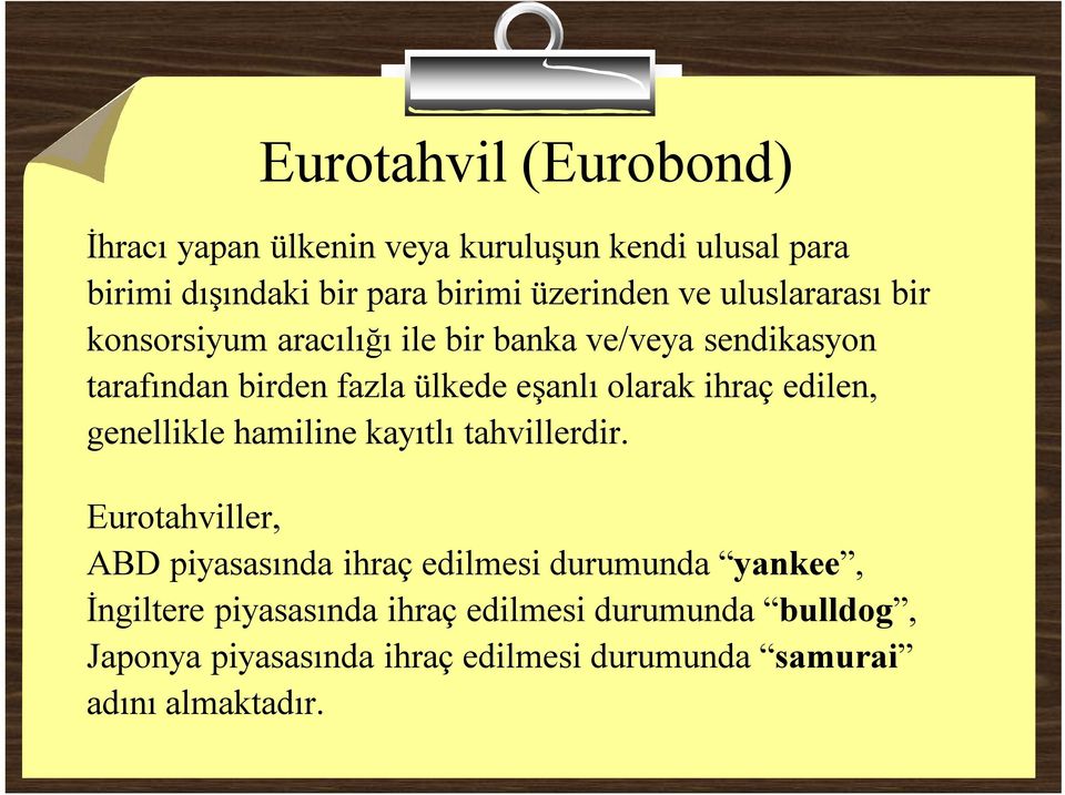 ihraç edilen, genellikle hamiline kayıtlı tahvillerdir.