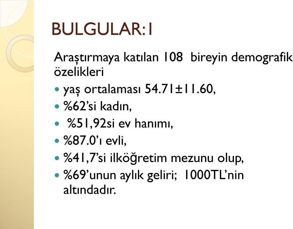 60, %62 si kadın, %51,92si ev hanımı, %87.