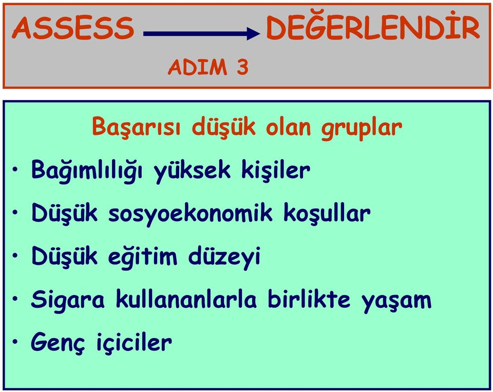 Düşük sosyoekonomik koşullar Düşük eğitim