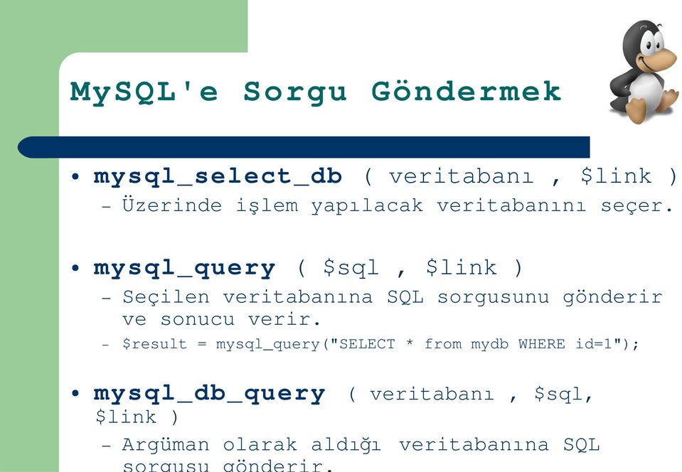 veritabanına SQL sorgusunu gönderir ve sonucu verir.