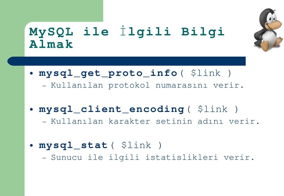 mysql_client_encoding( $link ) Kullanılan karakter