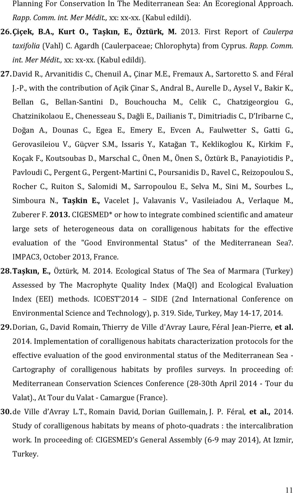 E., Fremaux A., Sartoretto S. and Féral J.-P., with the contribution of Açik Çinar S., Andral B., Aurelle D., Aysel V., Bakir K., Bellan G., Bellan-Santini D., Bouchoucha M., Celik C.