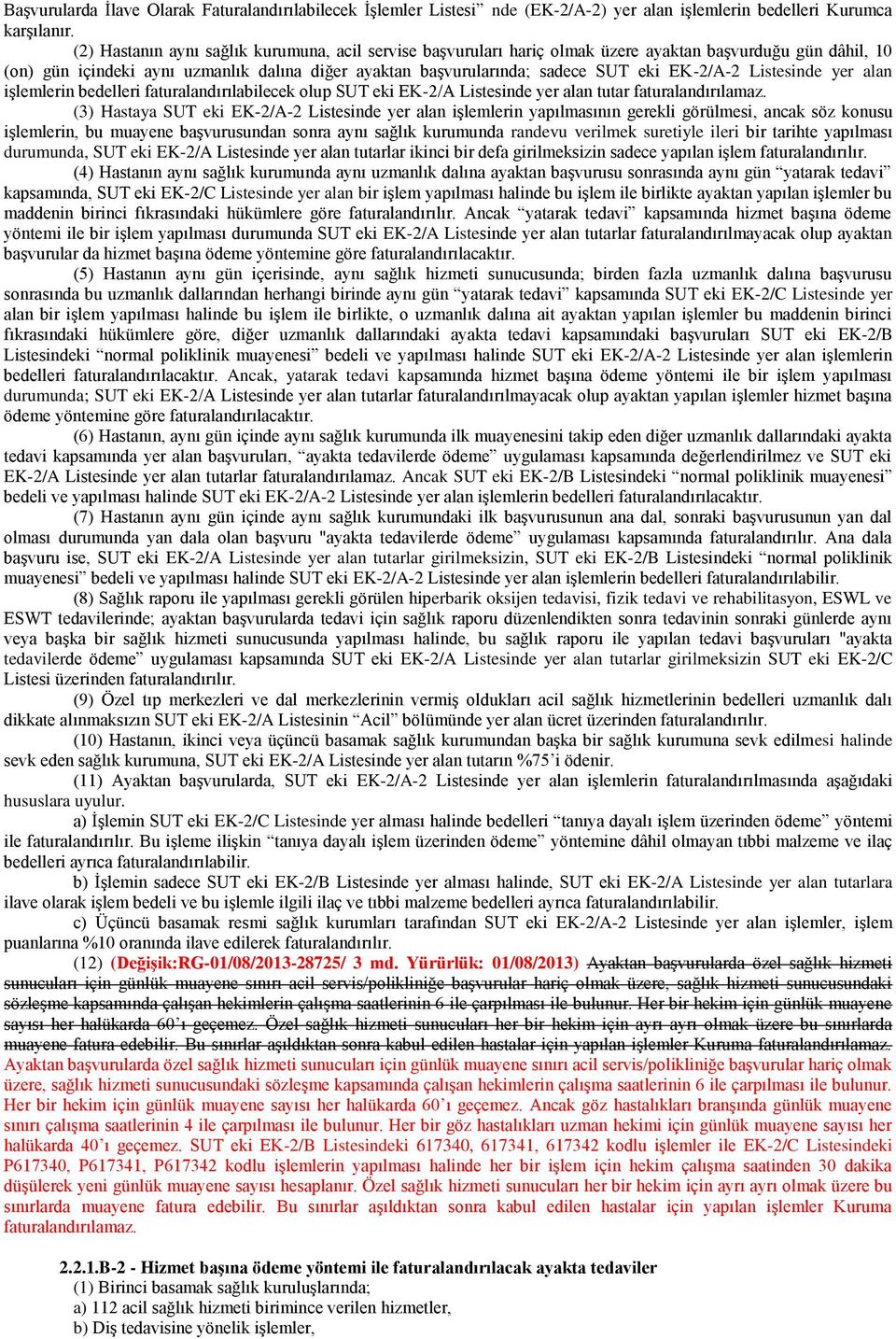 EK-2/A-2 Listesinde yer alan işlemlerin bedelleri faturalandırılabilecek olup SUT eki EK-2/A Listesinde yer alan tutar faturalandırılamaz.