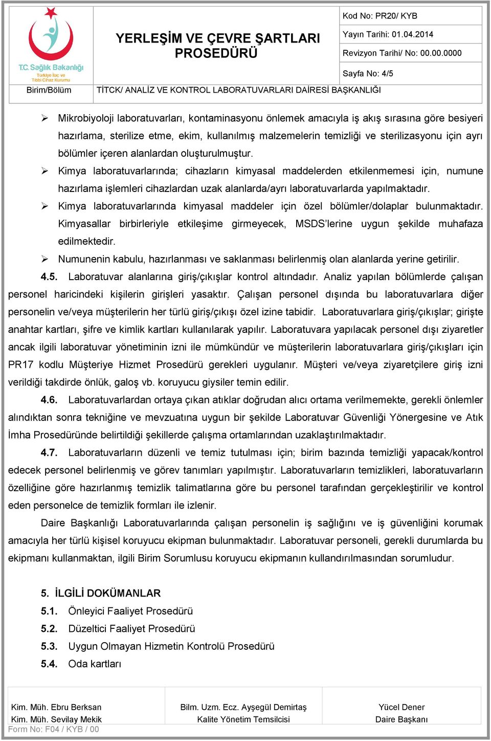 Kimya laboratuvarlarında; cihazların kimyasal maddelerden etkilenmemesi için, numune hazırlama işlemleri cihazlardan uzak alanlarda/ayrı laboratuvarlarda yapılmaktadır.