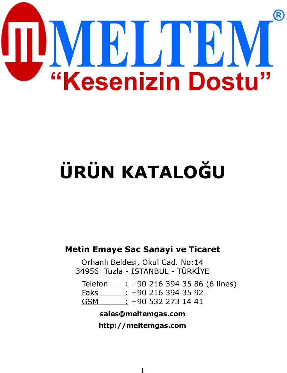 No:14 34956 Tuzla - ISTANBUL - TÜRKİYE Telefon : +90 216 394