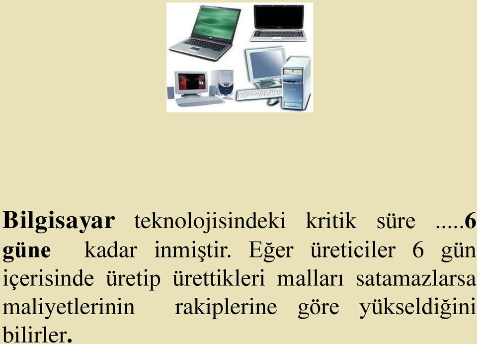 Eğer üreticiler 6 gün içerisinde üretip