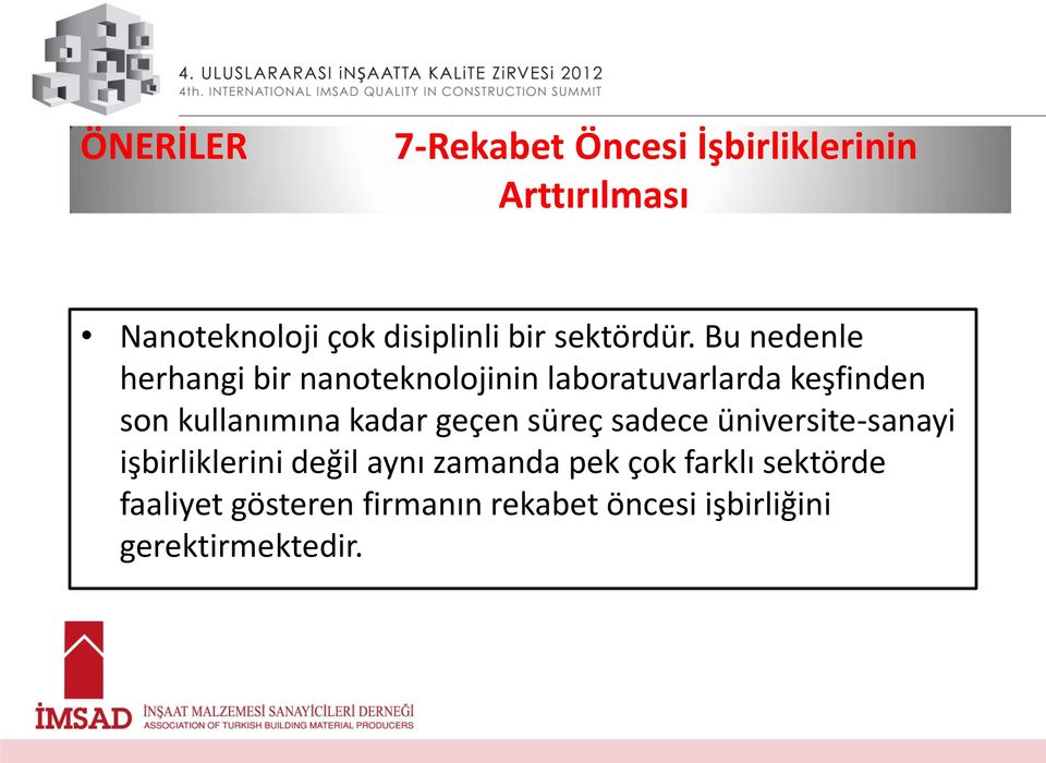 Bu nedenle herhangi bir nanoteknolojinin laboratuvarlarda keşfinden son kullanımına