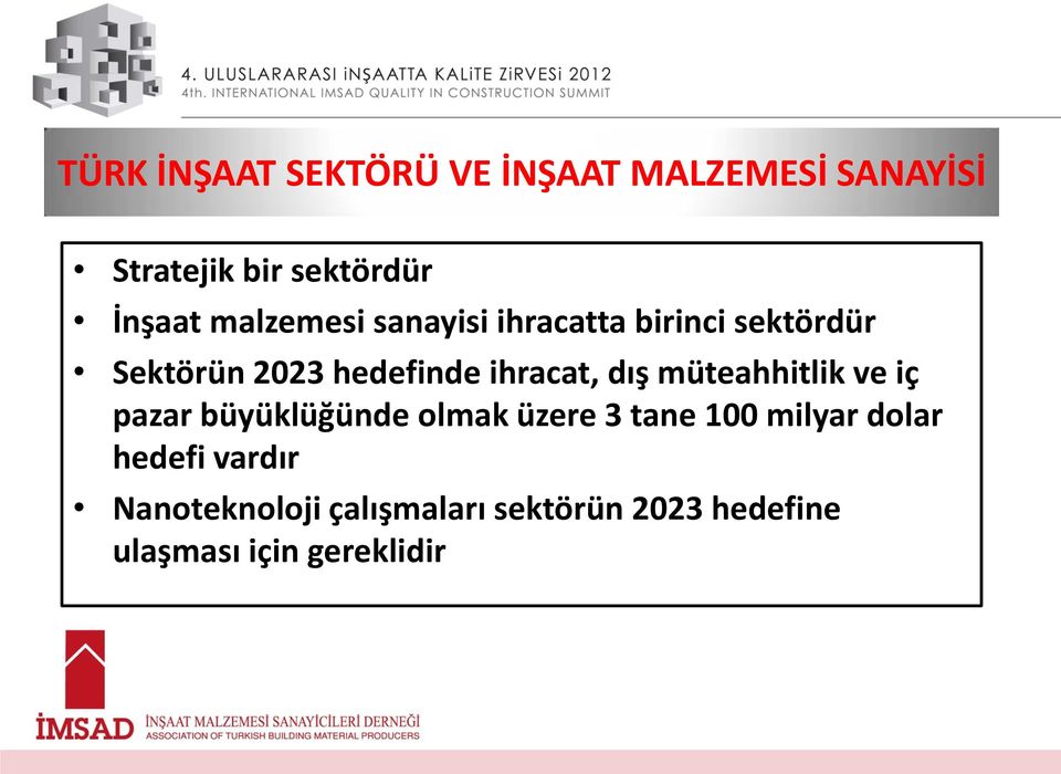 dış müteahhitlik ve iç pazar büyüklüğünde olmak üzere 3 tane 100 milyar dolar