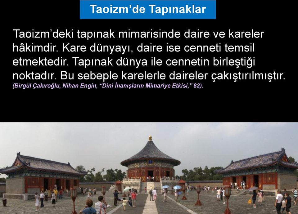 Tapınak dünya ile cennetin birleştiği noktadır.