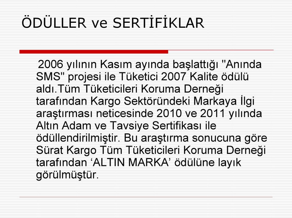 tüm Tüketicileri Koruma Derneği tarafından Kargo Sektöründeki Markaya İlgi araştırması neticesinde 2010