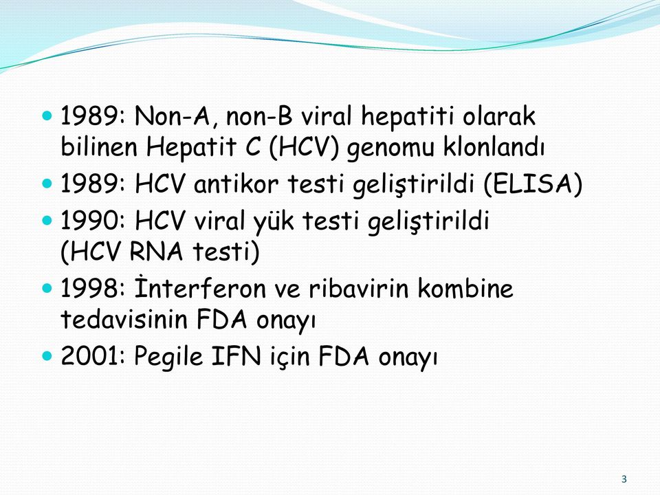 HCV viral yük testi geliştirildi (HCV RNA testi) 1998: İnterferon ve