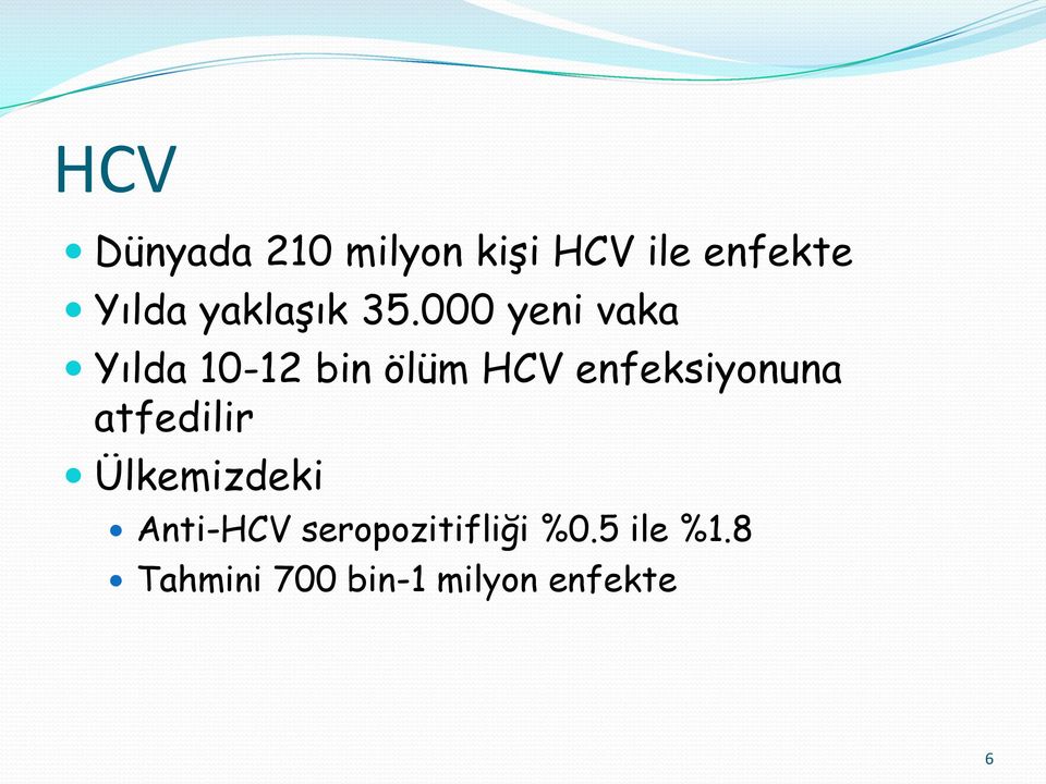 000 yeni vaka Yılda 10-12 bin ölüm HCV enfeksiyonuna