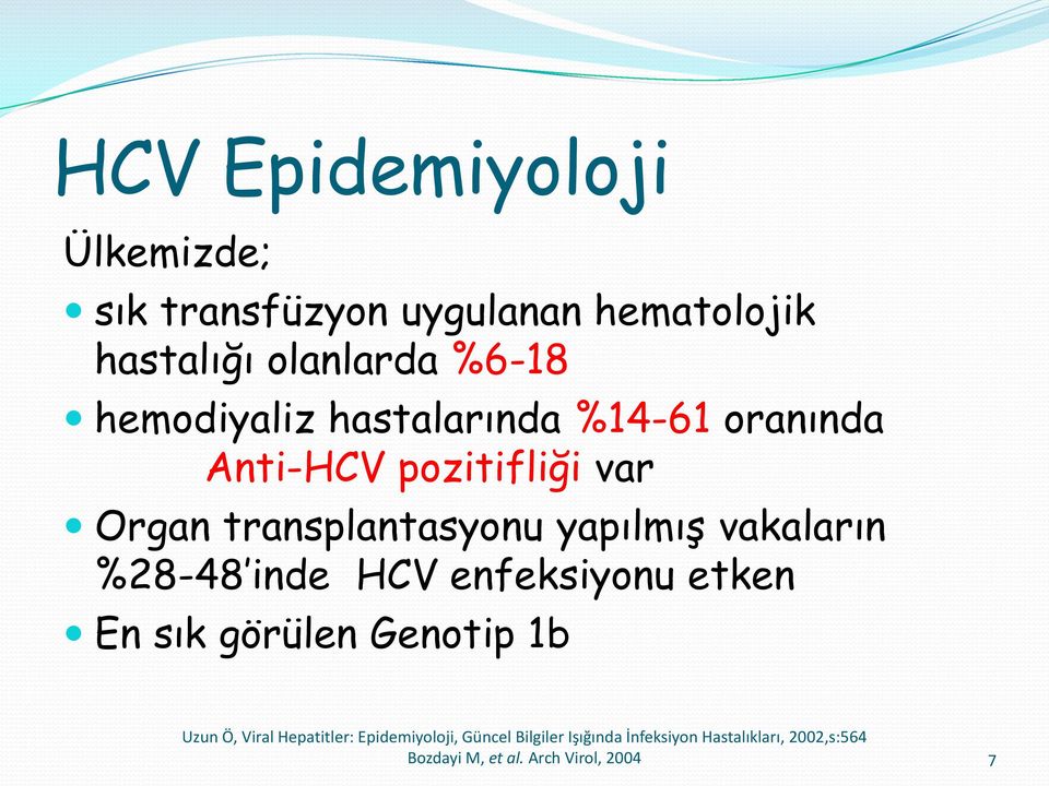vakaların %28-48 inde HCV enfeksiyonu etken En sık görülen Genotip 1b Uzun Ö, Viral Hepatitler: