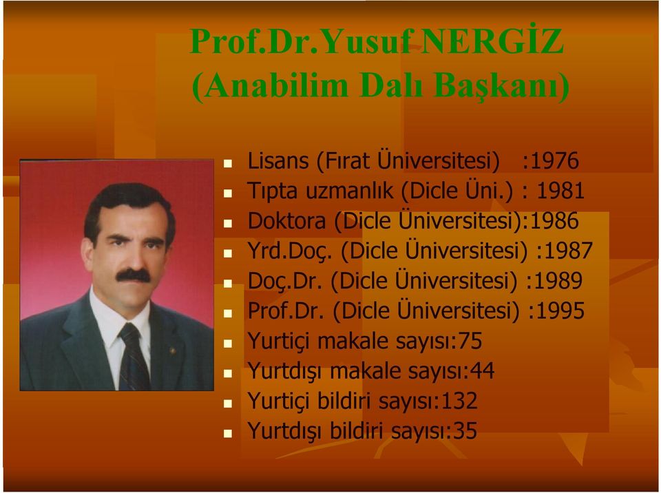 (Dicle Üni.) : 1981 Doktora (Dicle Üniversitesi):1986 Yrd.Doç.