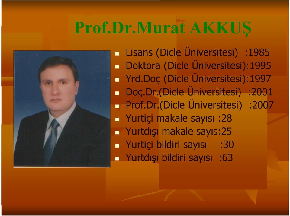 Üniversitesi):1995 Yrd.Doç (Dicle Üniversitesi):1997 Doç.Dr.