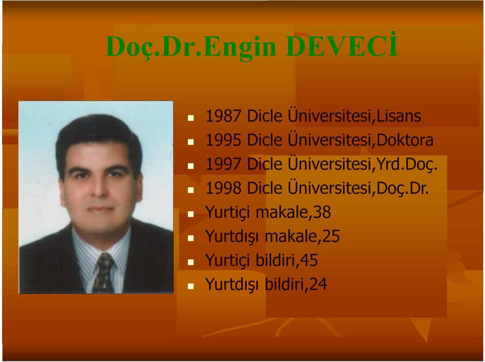 Üniversitesi,Doktora 1997 Dicle Üniversitesi,Yrd.Doç.