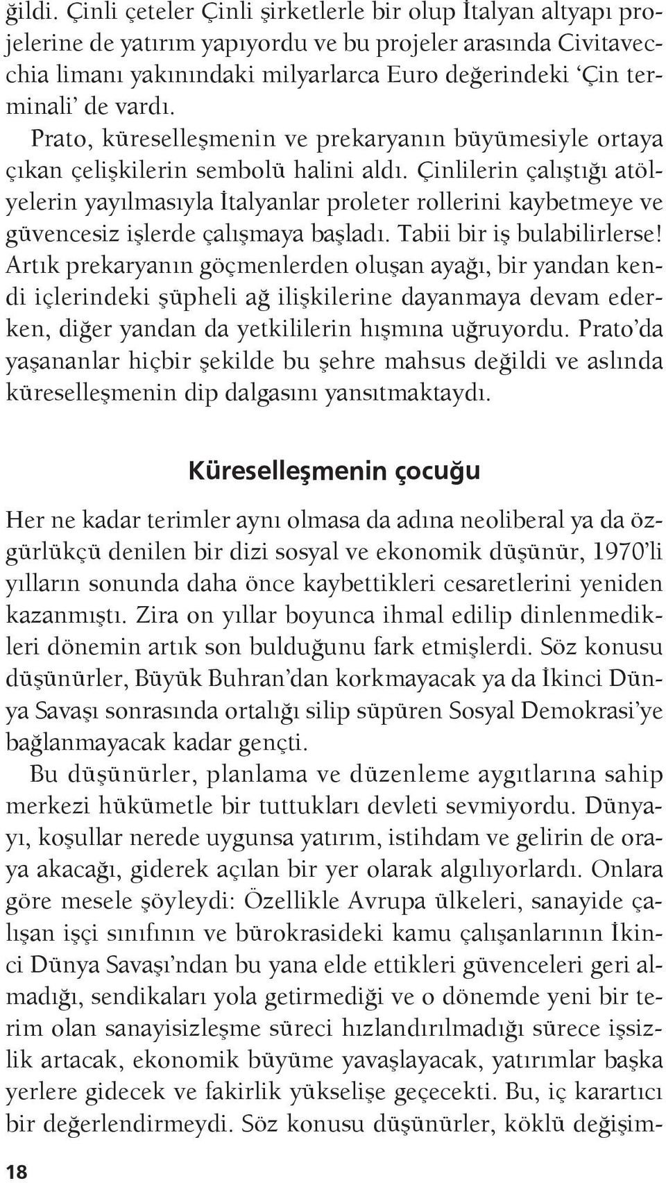 Prato, küreselleşmenin ve prekaryanın büyümesiyle ortaya çıkan çelişkilerin sembolü halini aldı.